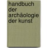 Handbuch Der Archäologie Der Kunst by Karl Otfried Muller