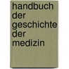 Handbuch Der Geschichte Der Medizin door Michael Benedict Lessing