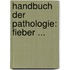 Handbuch Der Pathologie: Fieber ...