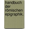 Handbuch der römischen Epigraphik. door Karl Zell