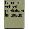 Harcourt School Publishers Language by Hsp