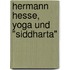 Hermann Hesse, Yoga und "Siddharta"