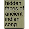 Hidden Faces Of Ancient Indian Song door Solveig Mcintosh