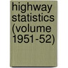 Highway Statistics (Volume 1951-52) by United States Public Administration