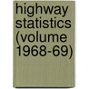 Highway Statistics (Volume 1968-69) by United States Public Administration