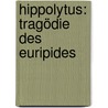 Hippolytus: Tragödie Des Euripides door Euripedes