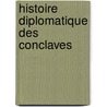 Histoire Diplomatique Des Conclaves door Ferdinando Petruccelli Della Gattina