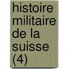 Histoire Militaire de La Suisse (4) door Emanuel May