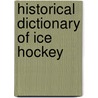 Historical Dictionary of Ice Hockey door Laurel Zeisler