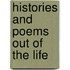 Histories and poems out of the life