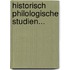 Historisch Philologische Studien...