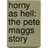 Horny as Hell: The Pete Maggs Story