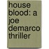 House Blood: A Joe DeMarco Thriller