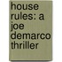 House Rules: A Joe DeMarco Thriller