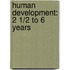 Human Development: 2 1/2 to 6 Years