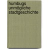 Humbugs unmögliche Stadtgeschichte door Bertram Humbug Zu Hühnerklein