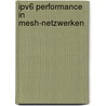 Ipv6 Performance In Mesh-netzwerken door René Leistikow