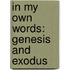 In My Own Words: Genesis and Exodus