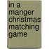 In a Manger Christmas Matching Game
