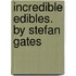 Incredible Edibles. by Stefan Gates