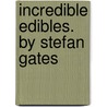 Incredible Edibles. by Stefan Gates door Stefan Gates