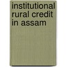 Institutional Rural Credit in Assam door Binita Tamuli Barman