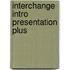 Interchange Intro Presentation Plus