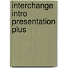 Interchange Intro Presentation Plus door Jack C. Richards