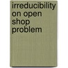 Irreducibility on Open Shop Problem door Raju Prasad Bhusal