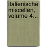 Italienische Miscellen, Volume 4... door Onbekend