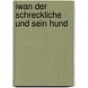 Iwan Der Schreckliche Und Sein Hund door Hans Hoffmann