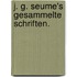 J. G. Seume's gesammelte Schriften.