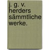 J. G. v. Herders sämmtliche Werke. by Johann Gottfried Herder