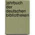 Jahrbuch Der Deutschen Bibliotheken
