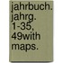 Jahrbuch. Jahrg. 1-35, 49With maps.