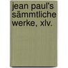 Jean Paul's Sämmtliche Werke, Xlv. door Johann Paul Friedrich Richter