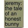 Jeremy: The Tale of an Honest Bunny door Jan Karon