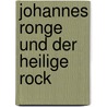 Johannes Ronge und der Heilige Rock door Onbekend