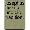 Josephus Flavius und die Tradition. by Moritz Duschak