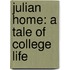 Julian Home: a Tale of College Life