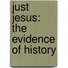 Just Jesus: The Evidence of History door James T. South