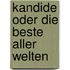 Kandide oder Die beste aller Welten