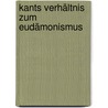 Kants Verhältnis zum Eudämonismus door [-Schlodien] Dohna