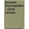Karsten Thormaehlen - Silver Heroes by John Beard