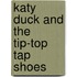 Katy Duck and the Tip-Top Tap Shoes