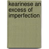 Kearinese An Excess Of Imperfection door Tom Kearin