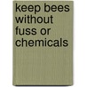 Keep Bees without Fuss or Chemicals door Joe Bleasdale
