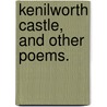 Kenilworth Castle, and other poems. door Melesina Bowen