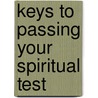 Keys to Passing Your Spiritual Test by Abraham John