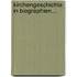 Kirchengeschichte In Biographien...
